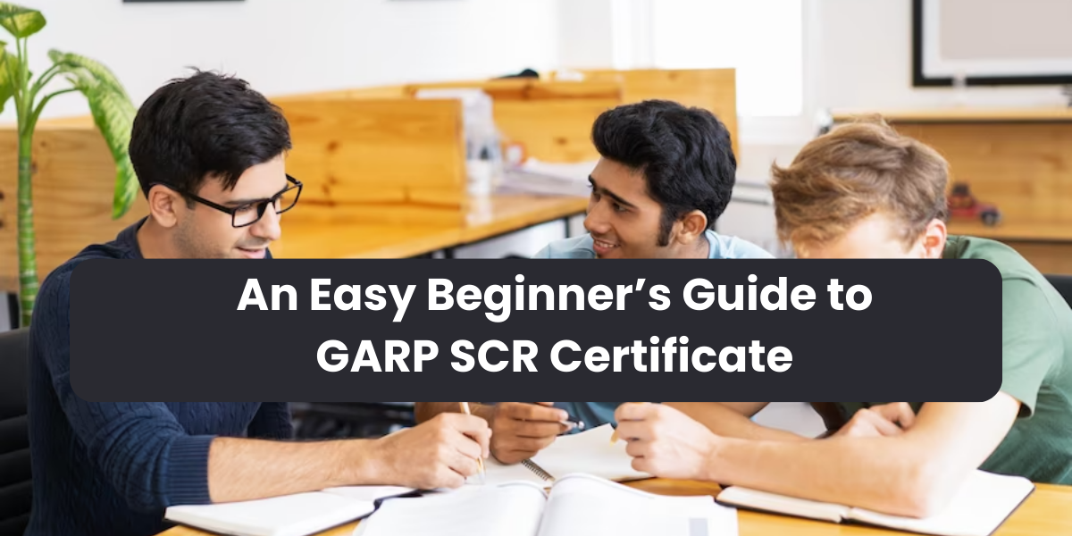 An Easy Beginner's Guide to GARP SCR Certificate fintelligents