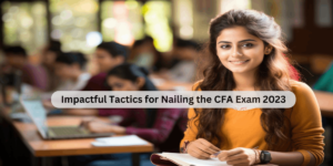 Impactful-Tactics-for-Nailing-the-CFA-Exam-2023