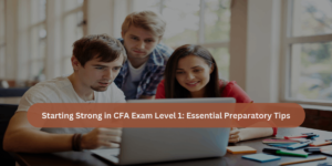 Starting-Strong-in-CFA-Exam-Level-1-Essential-Preparatory-Tips