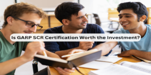 Is GARP SCR Certification Worth the Investment?