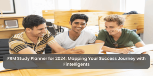 FRM Study Planner for 2024: Mapping Your Success Journey with Fintelligents