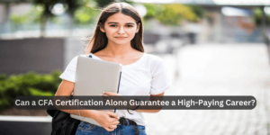 Can a CFA Certification Alone Guarantee a High-Paying Career?
