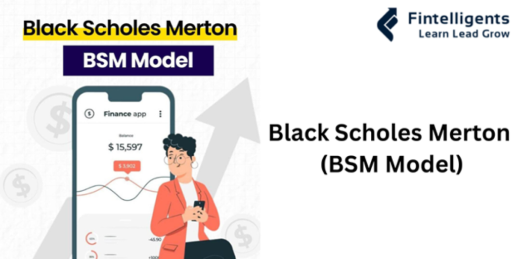 Black Scholes Merton (BSM Model)