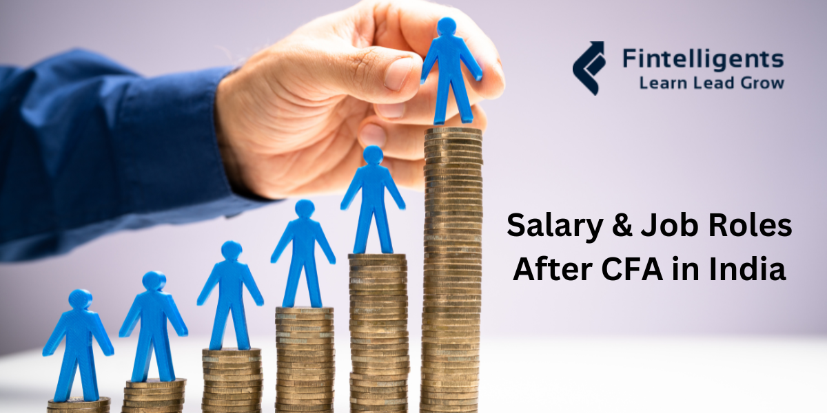 Salary & Job Roles after CFA in India | Fintelligents