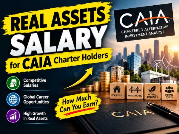 Real Assets Salary for CAIA Charter holders Explore Salary Potential, Real Estate and Infrastructure Investment Careers, Global Job Opportunities, and High-Growth Alternative Investment Roles.