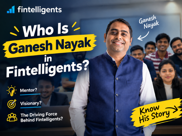 Who Is Ganesh Nayak in Fintelligents? Discover His Role as a Mentor and the Driving Force Behind Fintelligents.