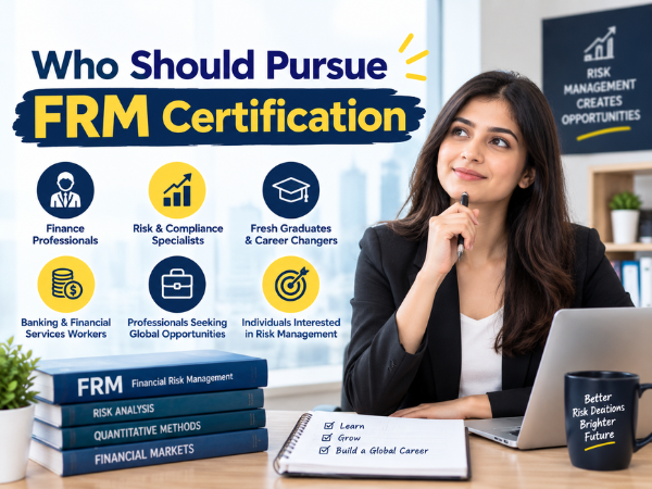 Who should pursue FRM certification, including finance professionals, risk specialists, fresh graduates, career changers, and banking professionals.
