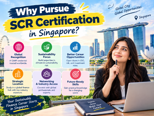 Why pursue SCR Certification in Singapore, highlighting global recognition, sustainability and climate risk expertise, career opportunities, industry networking, and future-ready skills.